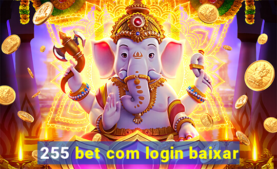 255 bet com login baixar